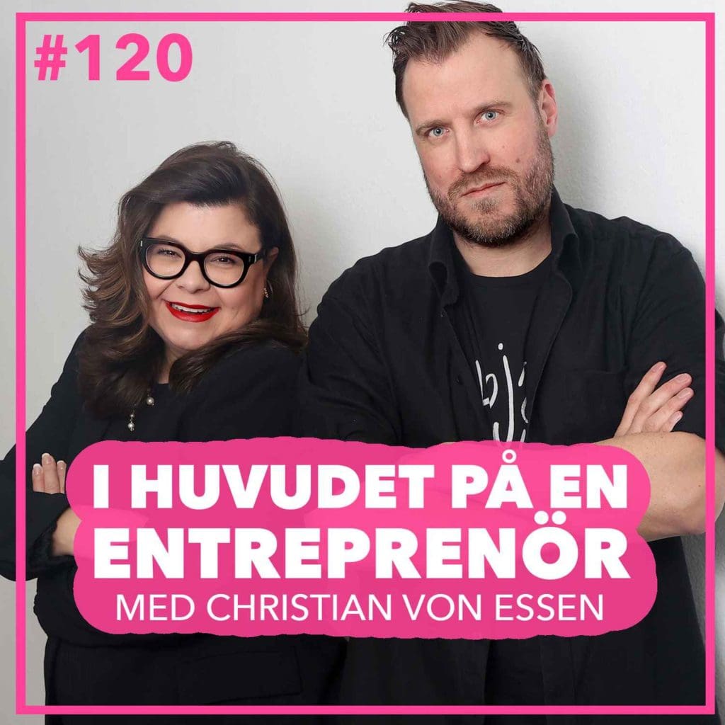 120. Christian von Essen - Den usle entreprenören, framtidens entreprenörskap och så skapar du en framgångsrik podcast